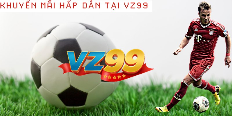 Khuyến Mãi Hấp Dẫn Khi Trải Nghiệm Fifa Online VZ99
